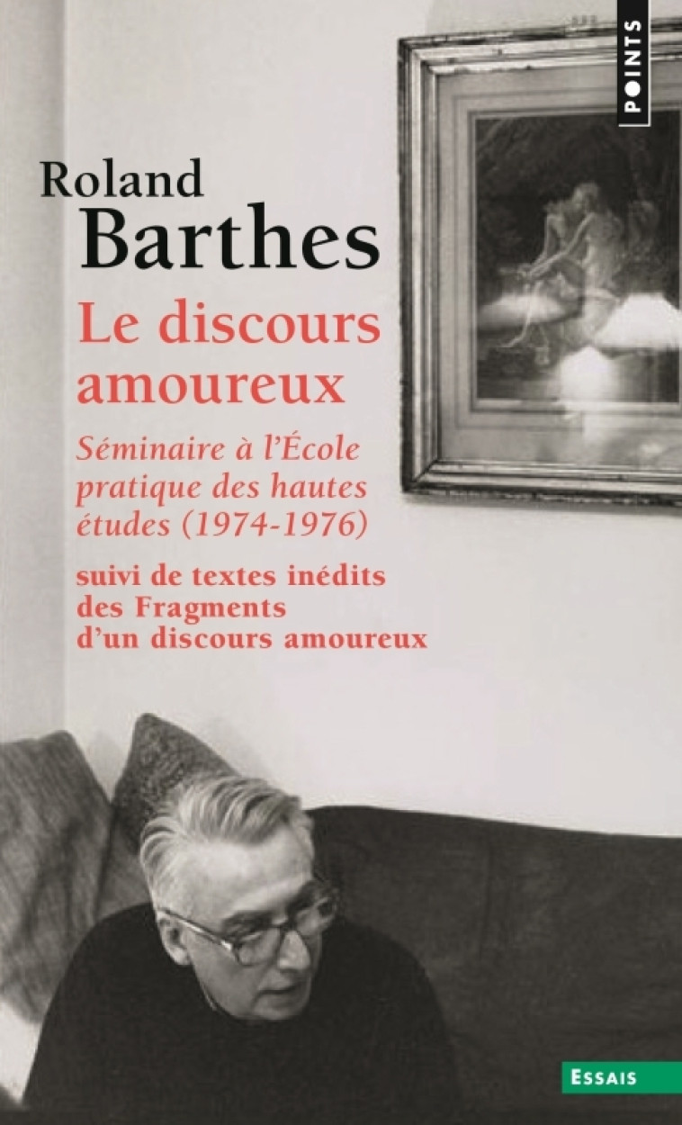 LE DISCOURS AMOUREUX. SEMINAIRE A L'ECOLE P RATIQUE DES HAUTES ETUDES (1974-1976),SUIVI - BARTHES/MARTY/COSTE - POINTS