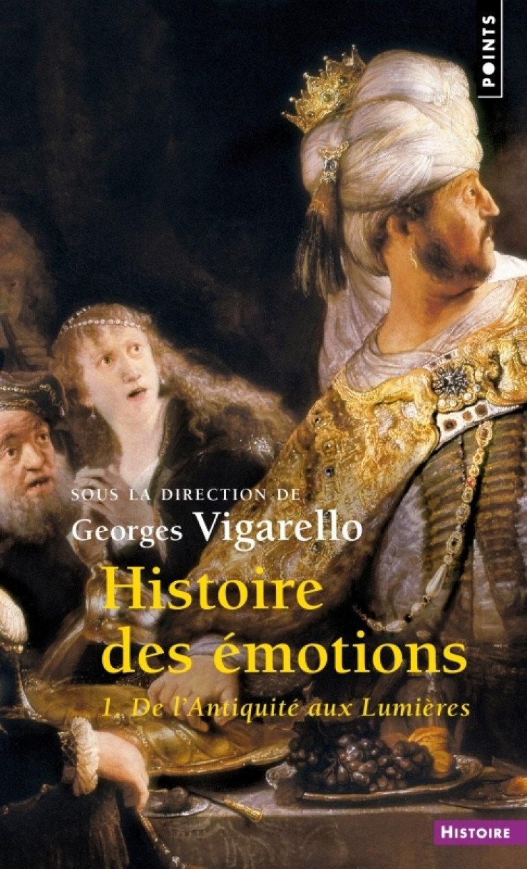 HISTOIRE DES EMOTIONS - T01 - DE L'ANTIQUIT E AUX LUMIERES - COLLECTIF - POINTS