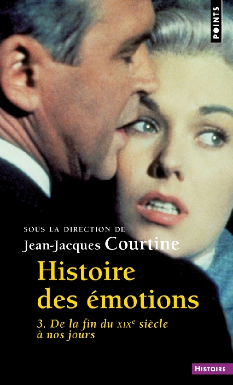 HISTOIRE DES EMOTIONS - T03 - DE LA FIN DU XIXE SIECLE A NOS JOURS - COLLECTIF - POINTS