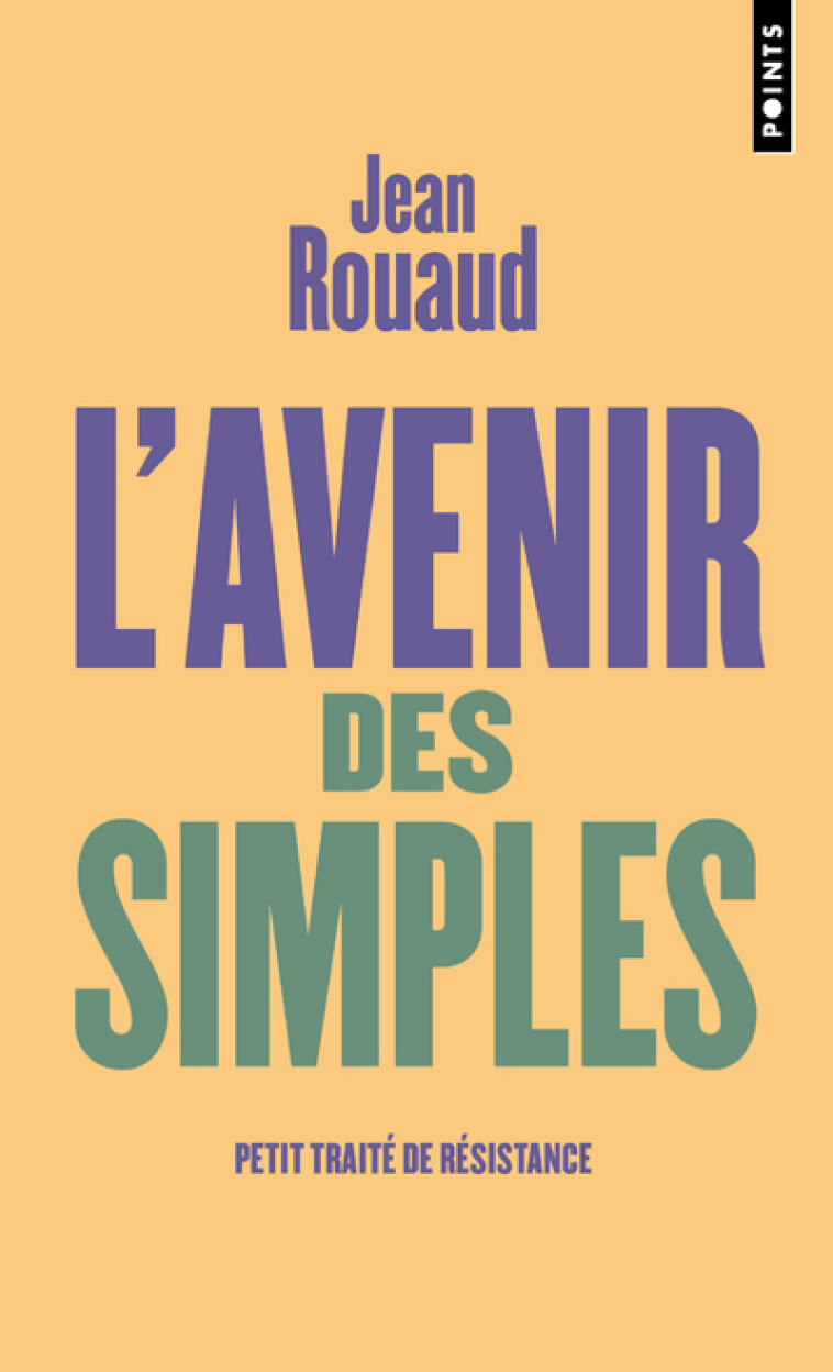 L'AVENIR DES SIMPLES - PETIT TRAITE DE RESI STANCE - ROUAUD JEAN - POINTS