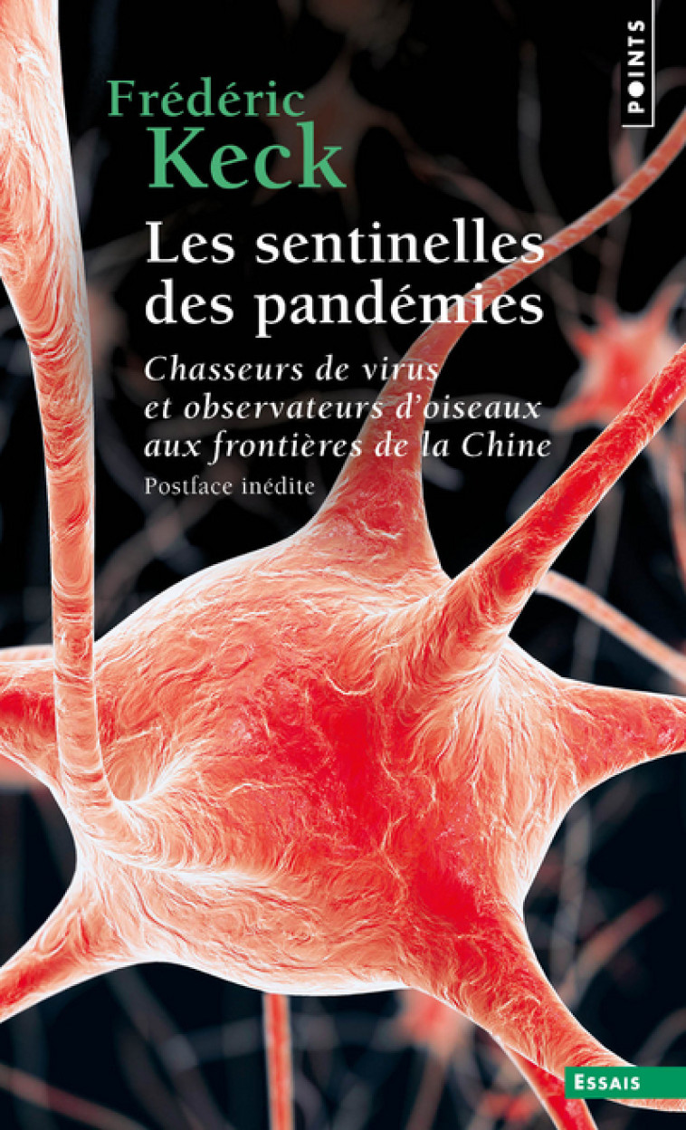 LES SENTINELLES DES PANDEMIES - CHASSEURS D E VIRUS ET OBSERVATEURS D'OISEAUX AUX FRONT - KECK FREDERIC - POINTS