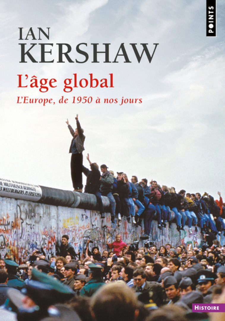 L'AGE GLOBAL - L'EUROPE, DE 1950 A NOS JOUR S - KERSHAW IAN - POINTS