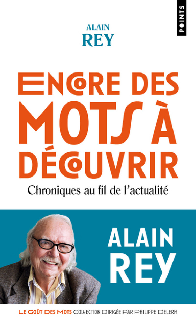 ENCORE DES MOTS A DECOUVRIR. CHRONIQUES AU FIL DE L'ACTUALITE - REY ALAIN - POINTS