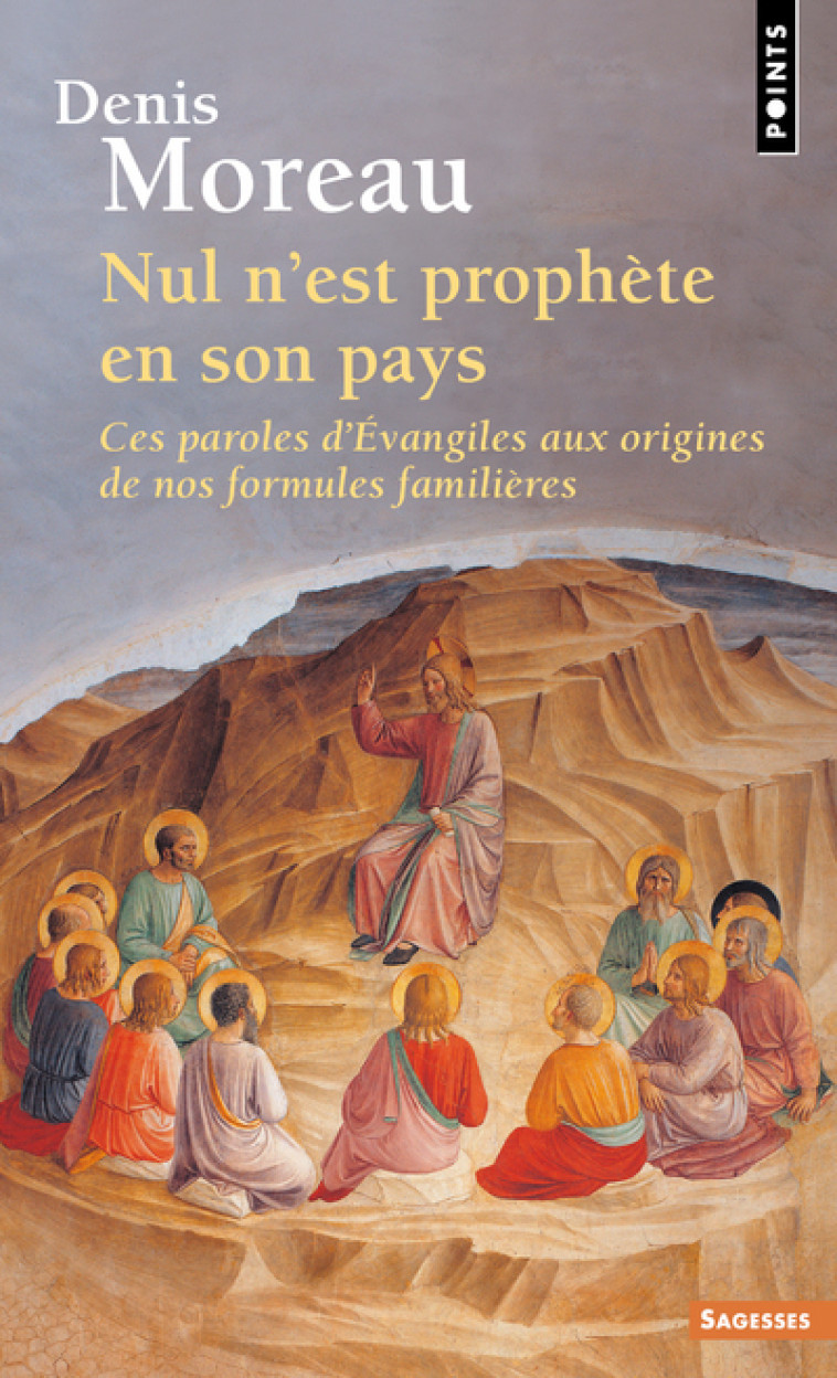 NUL N'EST PROPHETE EN SON PAYS PAROLES D'EV ANGILES AUX ORIGINES DE NOS FORMULES FAMILI - MOREAU DENIS - POINTS