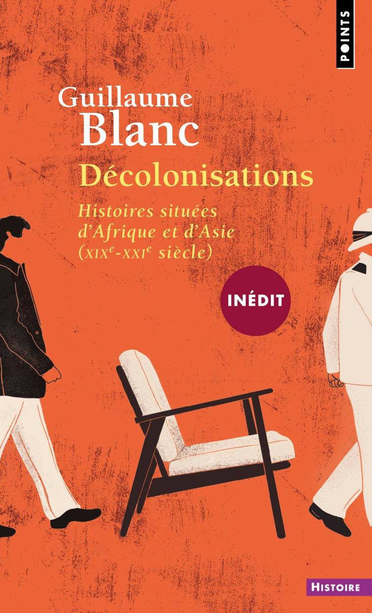 DECOLONISATIONS. HISTOIRES SITUEES D'AFRIQUE ET D'ASIE (XIX-XXIE SIECLES) ((INEDIT)) - BLANC GUILLAUME - POINTS