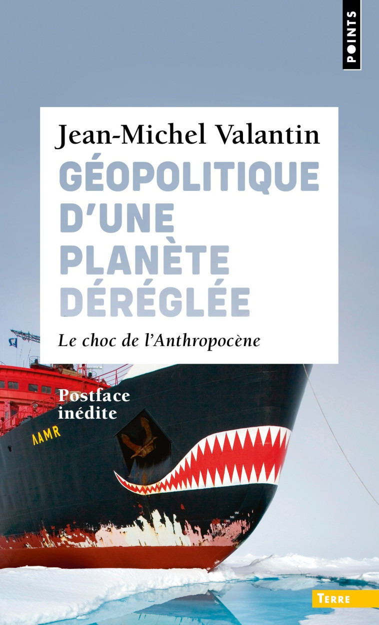 GEOPOLITIQUE D'UNE PLANETE DEREGLEE. LE CHOC DE L'ANTHROPOCENE - VALANTIN JEAN-MICHEL - POINTS