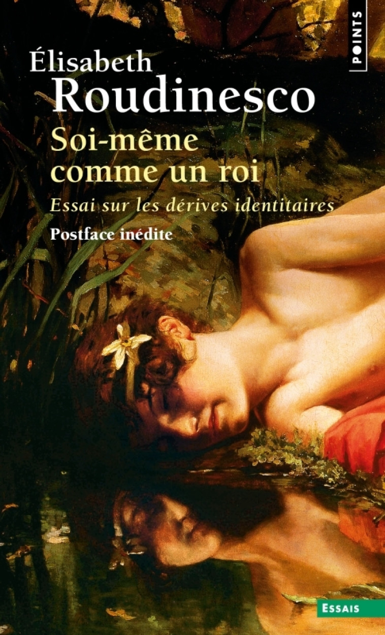 SOI-MEME COMME UN ROI. ESSAI SUR LES DERIVES IDENTITAIRES ((POSTFACE INEDITE)) - ROUDINESCO ELISABETH - POINTS