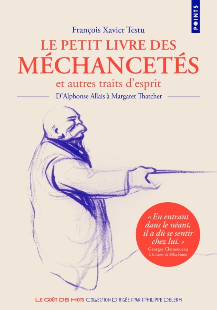 LE PETIT LIVRE DES MECHANCETES ET AUTRES TRAITS D'ESPRIT. D'ALPHONSE ALLAIS A MARGARET THATCHER - TESTU F-X. - POINTS