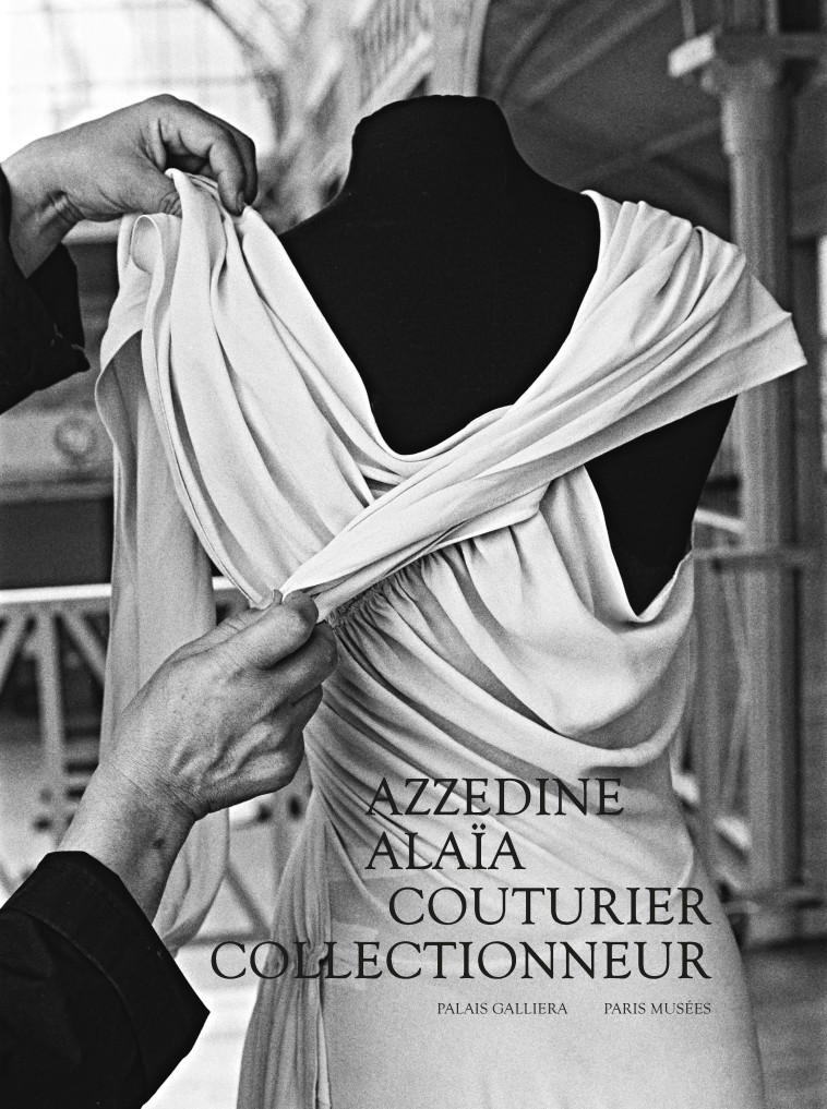 LES TRESORS D'AZZEDINE ALAIA - CATALOGUE EXPOSITION PALAIS GALLIERA 2023 - SAILLARD - PARIS MUSEES