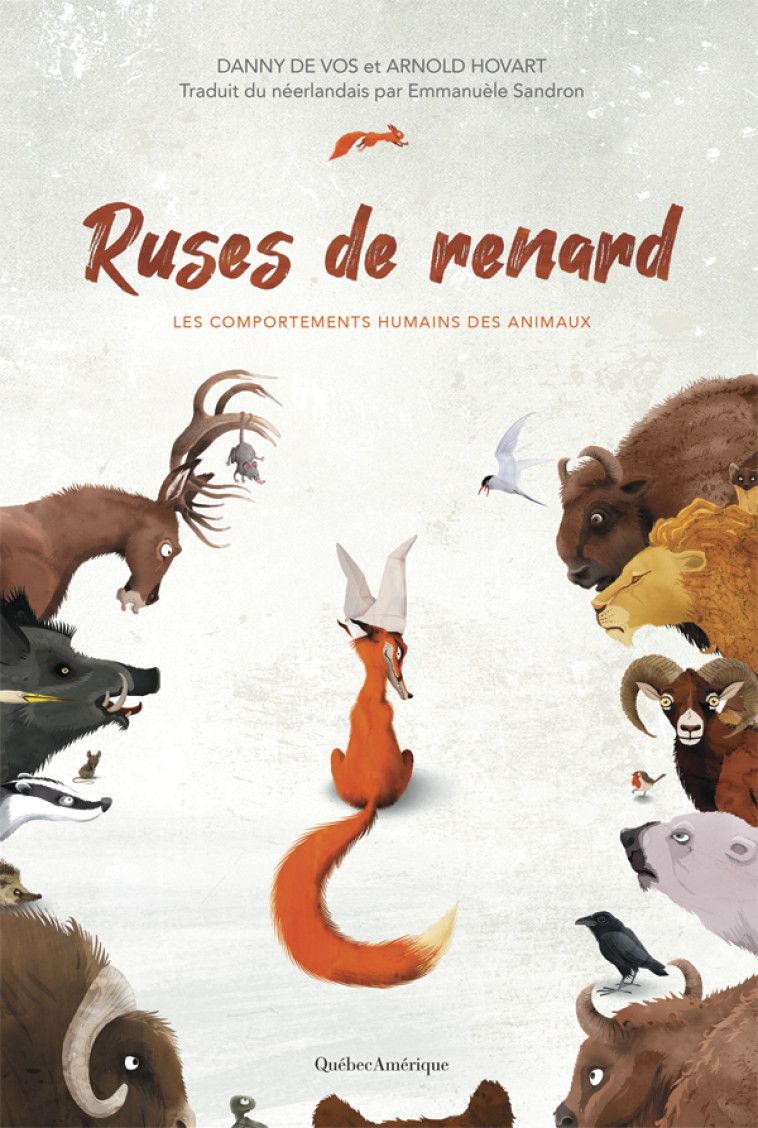 RUSES DE RENARD - LES COMPORTEMENTS HUMAINS DES ANIMAUX - HOVART/DE VOS - QUEBEC AMERIQUE