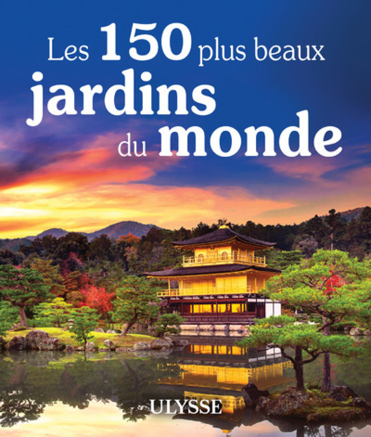 LES 150 PLUS BEAUX JARDINS DU MONDE - DAVELUY/DORE DALLAS - ULYSSE