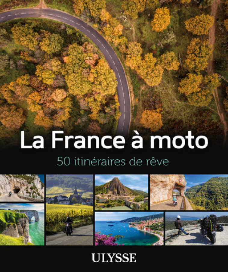 LA FRANCE A MOTO - 50 ITINERAIRES DE REVE - COLLECTIF - ULYSSE