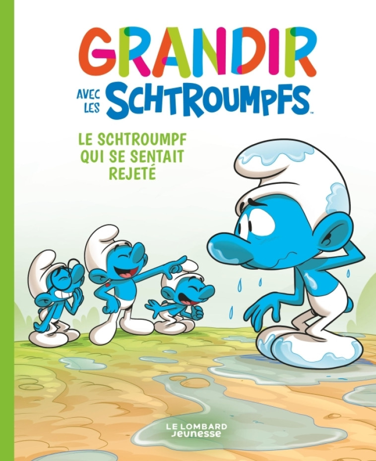 GRANDIR AVEC LES SCHTROUMPFS  T10 LE SCHTROUMPF QUI SE SENTAIT REJETE - XXX - LOMBARD JEUNESS