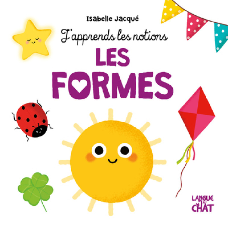 LES FORMES - J'APPRENDS LES NOTIONS - COLLECTIF - LANGUE AU CHAT