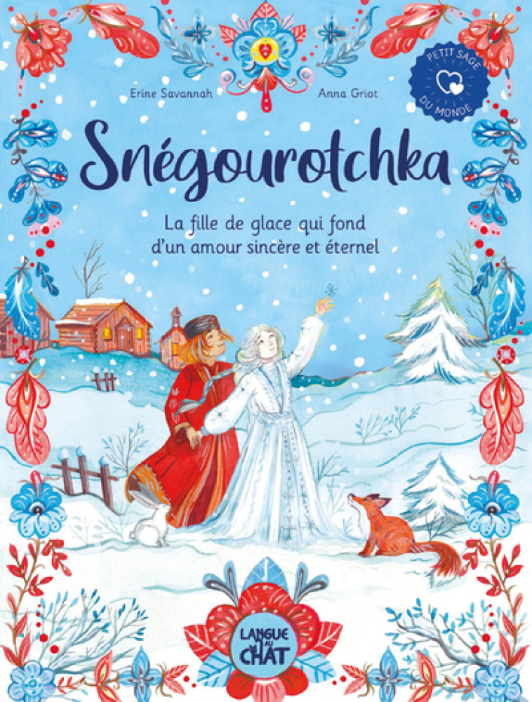 SNEGOUROTCHKA - LA FILLE DE GLACE QUI FOND D'UN AMOUR SINCERE ET ETERNEL - SAVANNAH/GRIOT - LANGUE AU CHAT