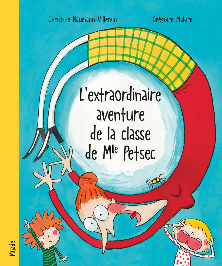 L'EXTRAORDINAIRE AVENTURE DE LA CLASSE DE MLLE PETSEC - NAUMANN-VILLEMIN - MIJADE