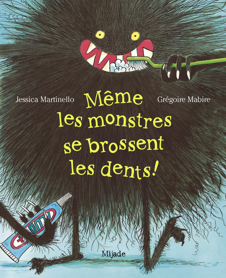 MEME LES MONSTRES SE BROSSENT LES DENTS! - MARTINELLO/MABIRE - MIJADE