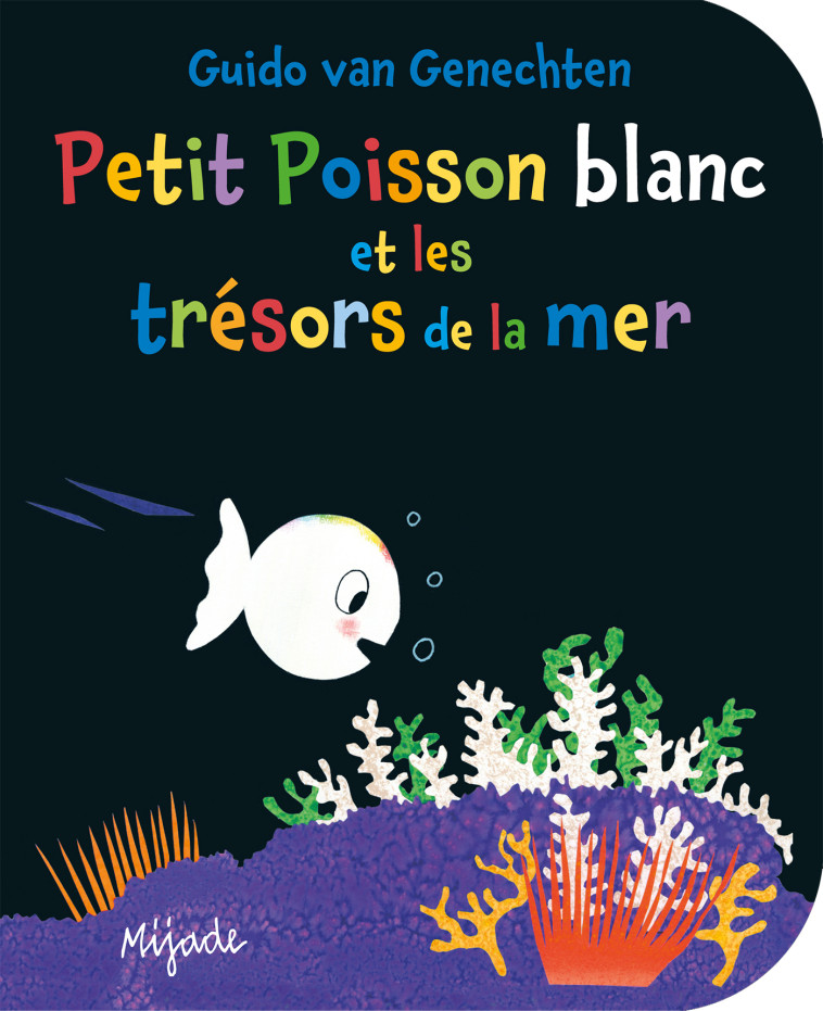 PETIT POISSON BLANC ET LES TRESORS DE LA MER - VAN GENECHTEN GUIDO - MIJADE