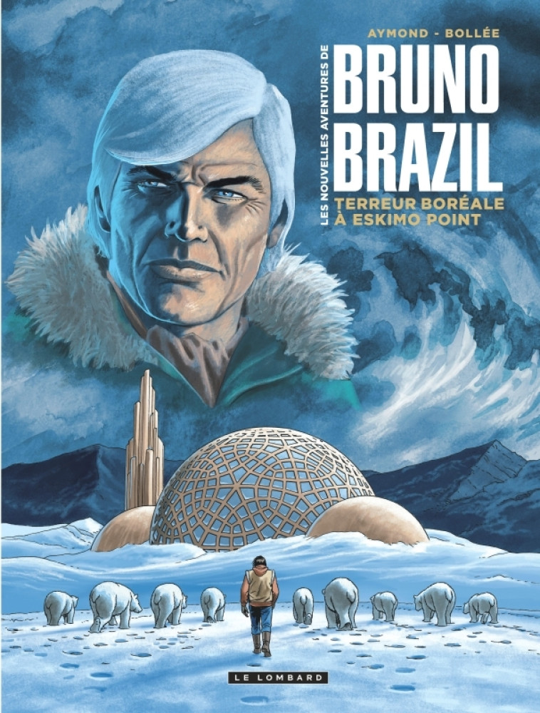 LES NOUVELLES AVENTURES DE BRUNO BRAZIL - T03 - TERREUR BOREALE A ESKIMO POINT - AYMOND PHILIPPE - LOMBARD