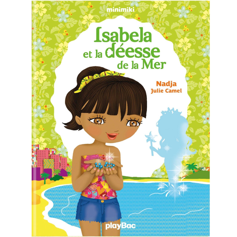 ISABELLA ET LA DEESSE DE LA MER - NADJA/CAMEL - PLAY BAC