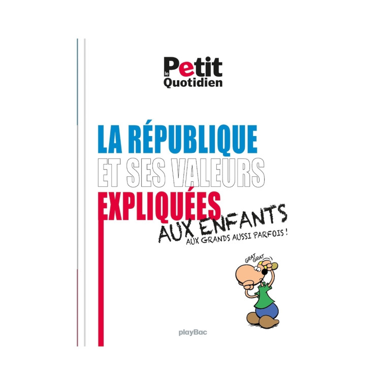 LA REPUBLIQUE ET SES VALEURS EXPLIQUEES AUX ENFANTS - XXX - PLAY BAC