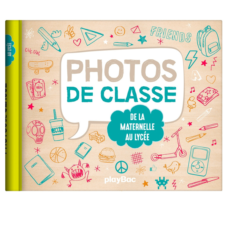 MON ALBUM PHOTOS DE CLASSE - DE LA MATERNEL LE AU LYCEE - EDITION 2021 - XXX - PLAY BAC