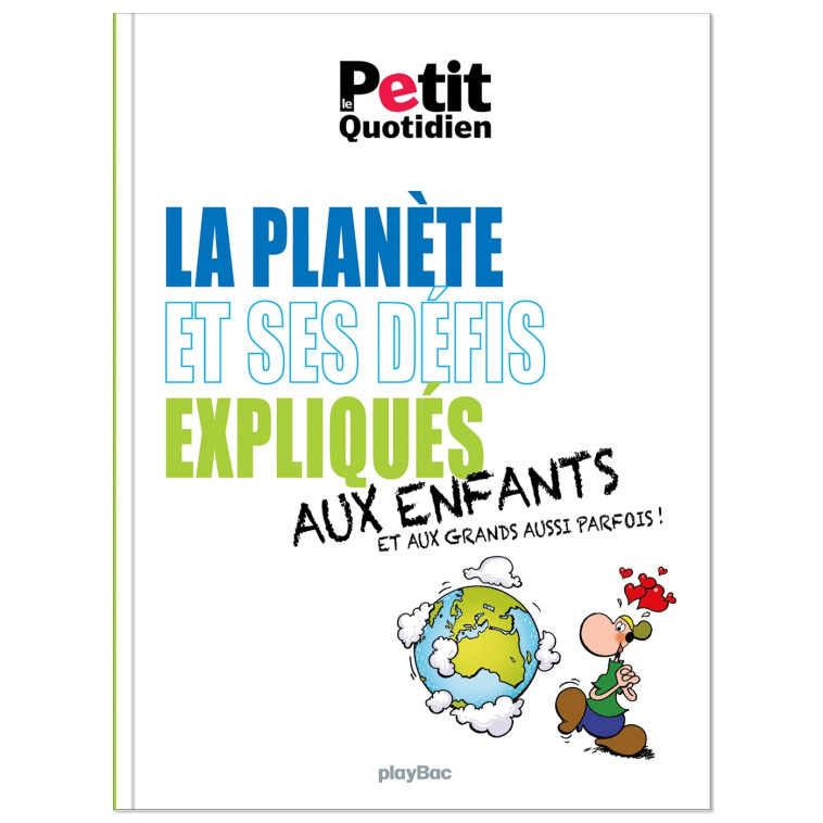 LA PLANETE ET SES DEFIS EXPLIQUES AUX ENFANTS - EDITION 2021 - XXX - PLAY BAC