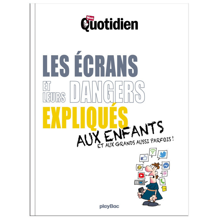 LES ECRANS ET LEURS DANGERS EXPLIQUES AUX ENFANTS - XXX - PLAY BAC