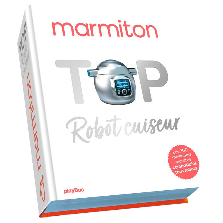 TOP ROBOT-CUISEUR ! LES 200 MEILLEURES RECE TTES AU ROBOT-CUISEUR DE MARMITON - XXX - PLAY BAC