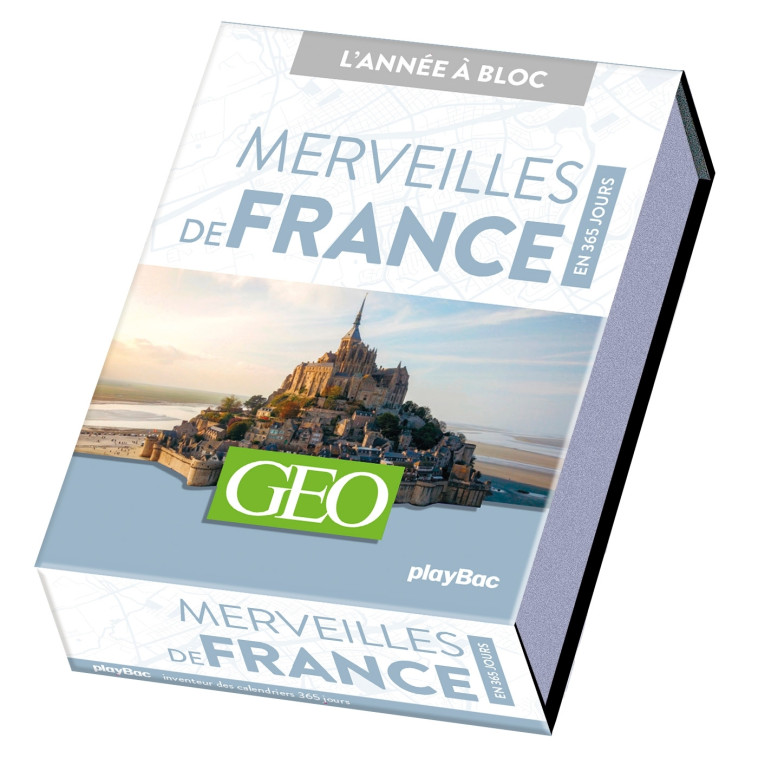 CALENDRIER GEO MERVEILLES DE FRANCE EN 365 JOURS - ANNEE A BLOC - XXX - PLAY BAC