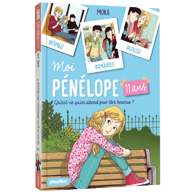 MOI, PENELOPE 11 ANS T01 QU'EST-CE QU'ON ATTEND POUR ETRE HEUREUX ? - MOKA/PENA - PLAY BAC