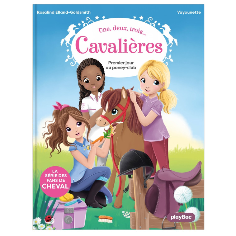 UNE, DEUX, TROIS CAVALIERES - PREMIER JOUR AU PONEY CLUB - TOME 1 - ELLAND-GOLDSMITH - PLAY BAC