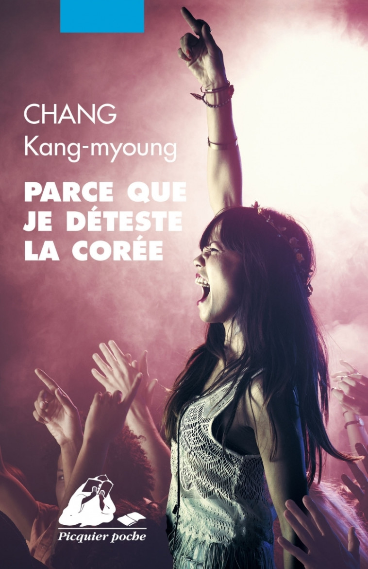 PARCE QUE JE DETESTE LA COREE - CHANG KANG-MYOUNG - PICQUIER