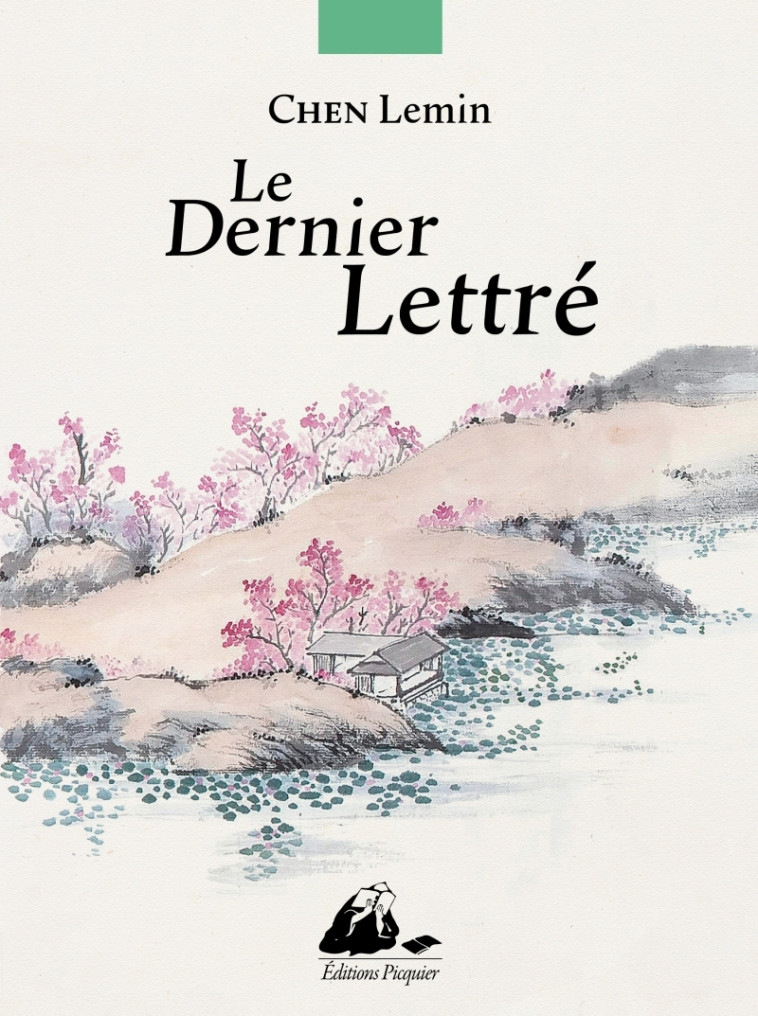 LE DERNIER LETTRE - CHEN LEMIN - PICQUIER