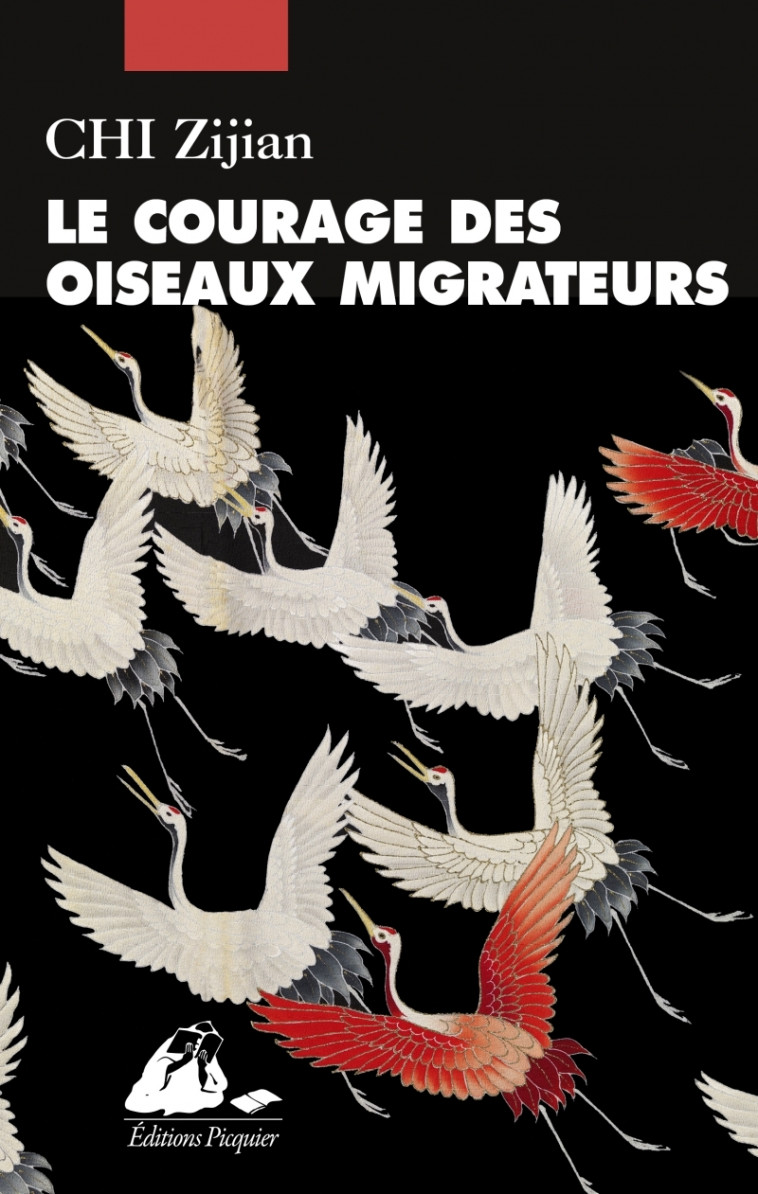 LE COURAGE DES OISEAUX MIGRATEURS - CHI ZIJIAN - PICQUIER