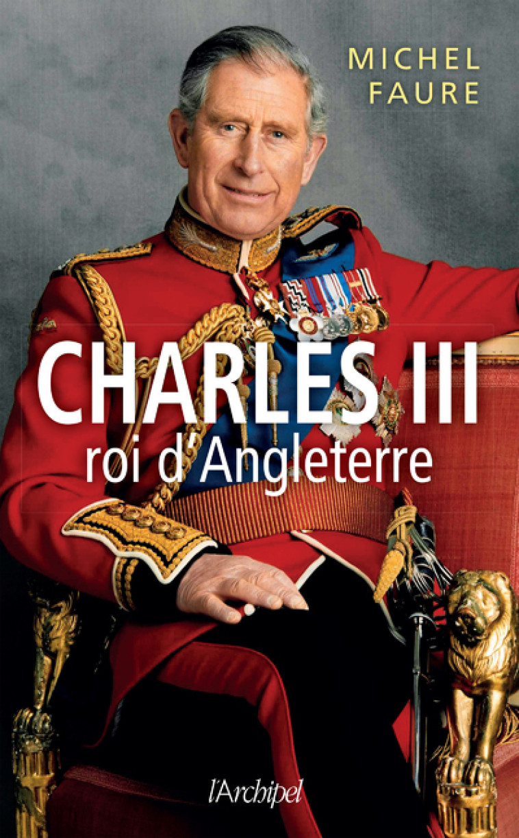 CHARLES ROI D'ANGLETERRE - FAURE MICHEL - ARCHIPEL