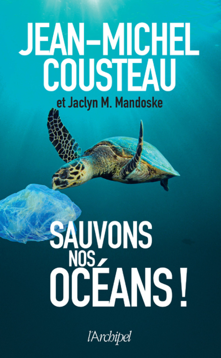 SAUVONS NOS OCEANS ! - COUSTEAU/MANDOSKE - ARCHIPEL