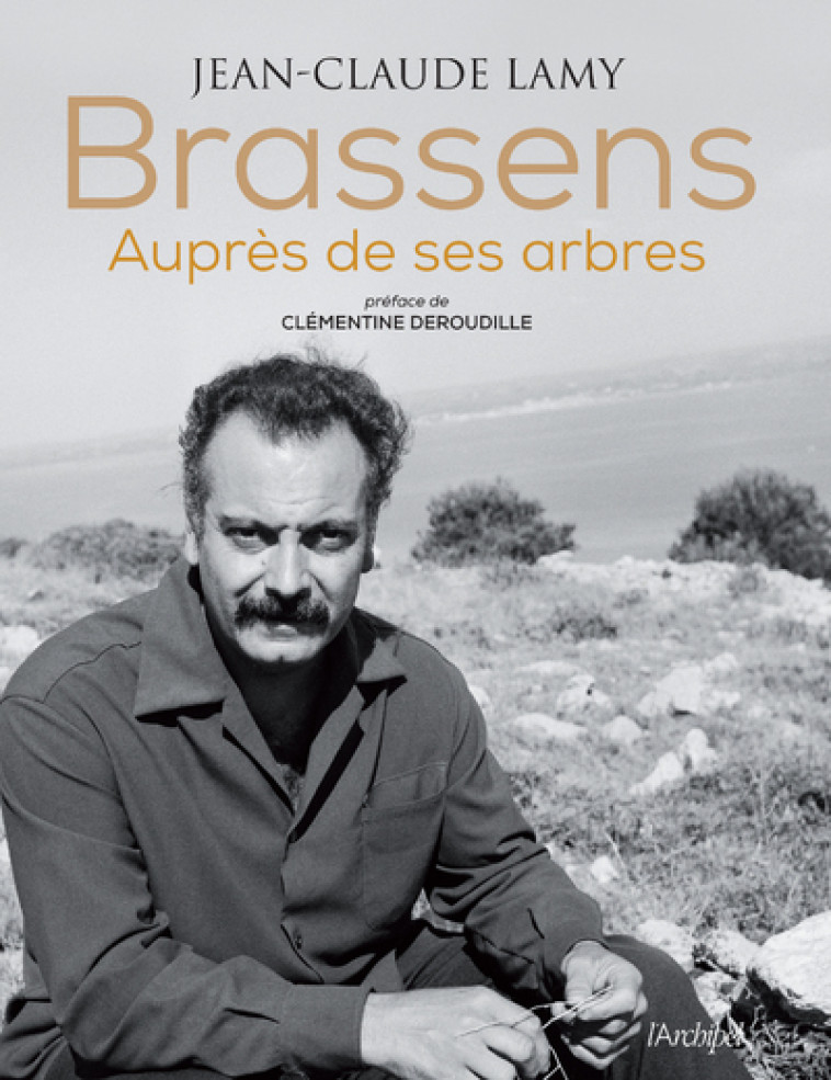 BRASSENS, AUPRES DE SES ARBRES - LAMY/DEROUDILLE - ARCHIPEL