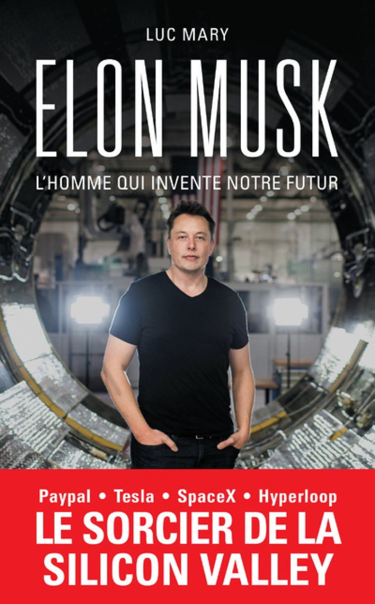 ELON MUSK, L'HOMME QUI INVENTE NOTRE FUTUR - MARY LUC - ARCHIPEL