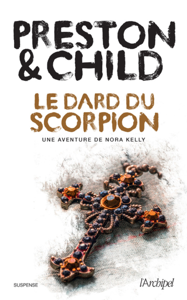 LE DARD DU SCORPION - PRESTON/CHILD - ARCHIPEL