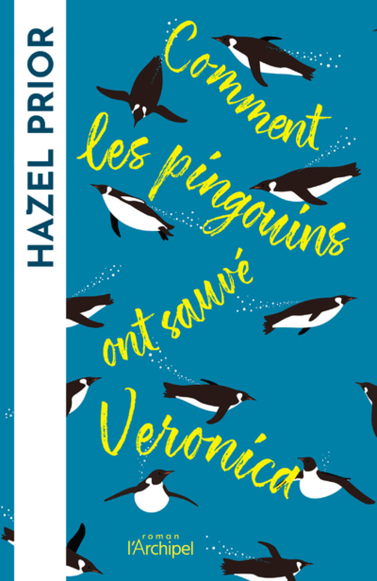 COMMENT LES PINGOUINS ONT SAUVE VERONICA - PRIOR HAZEL - ARCHIPEL