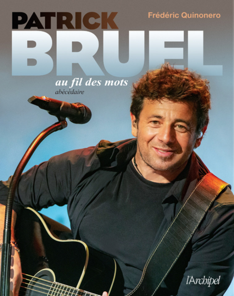 PATRICK BRUEL AU FIL DES MOTS - ABECEDAIRE - QUINONERO FREDERIC - ARCHIPEL