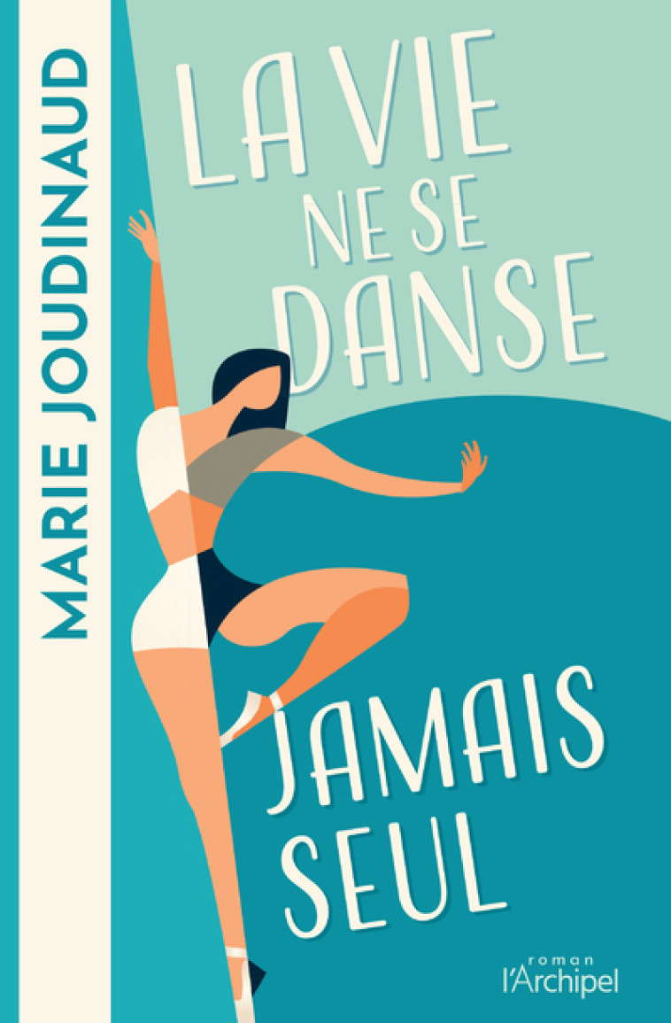 LA VIE NE SE DANSE JAMAIS SEUL - JOUDINAUD MARIE - ARCHIPEL