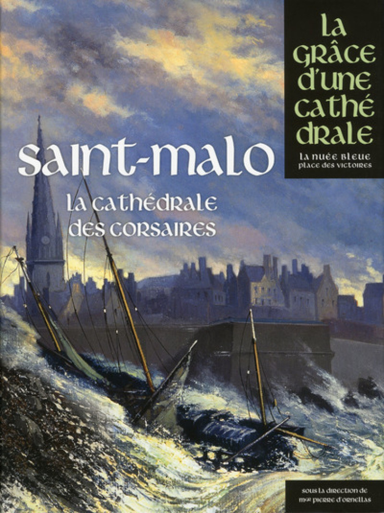 SAINT-MALO, LA CATHEDRALE DES CORSAIRES - COLLECTIF - PDV NUEE BLEUE