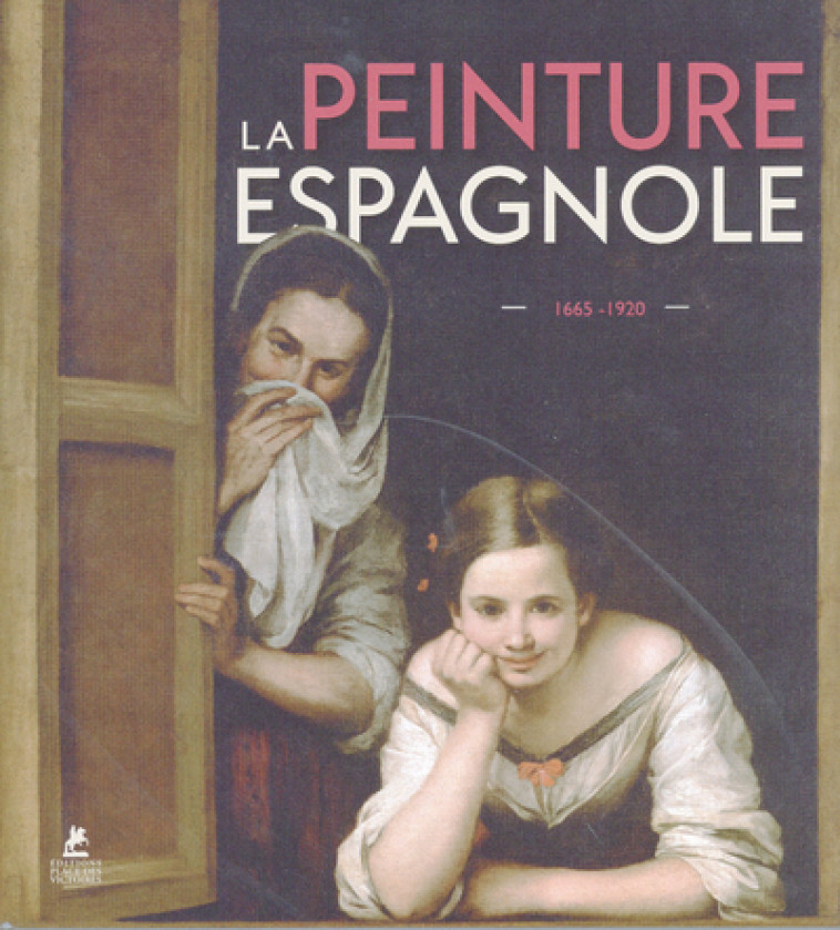 LA PEINTURE ESPAGNOLE 1665-1920 - HANSEN/DANGELMAIER - PLACE VICTOIRES