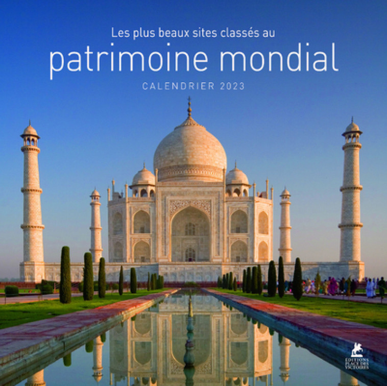 LES PLUS BEAUX SITES DU PATRIMOINE MONDIAL - CALENDRIER 2023 - COLLECTIF - PLACE VICTOIRES