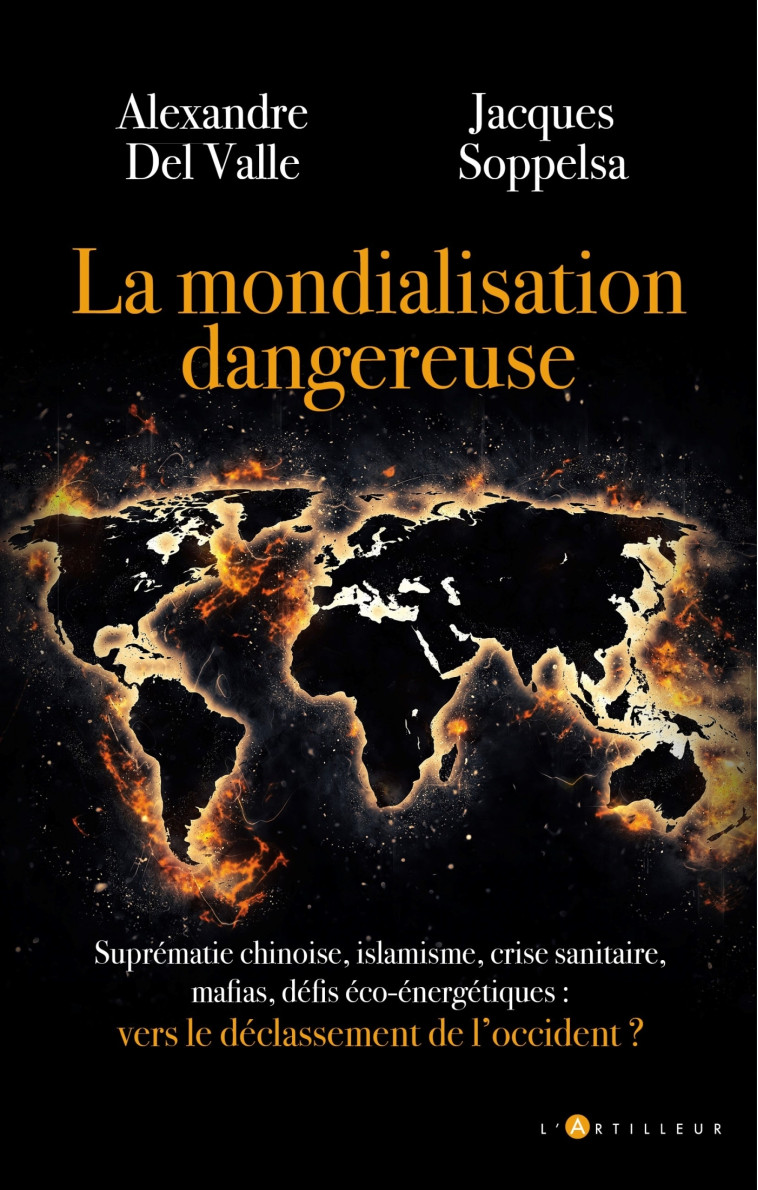 LA MONDIALISATION DANGEREUSE - VERS LE DECL ASSEMENT DE L'OCCIDENT - DEL VALLE/SOPPELSA - ARTILLEUR