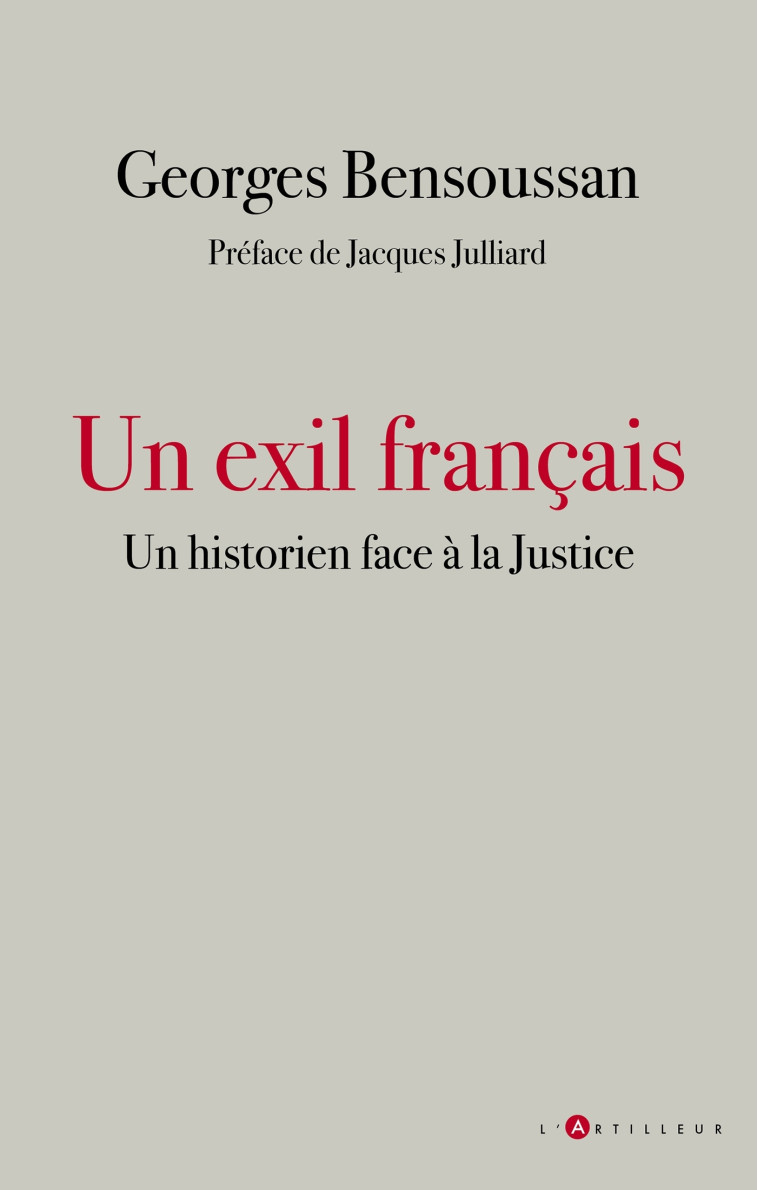 UN EXIL FRANCAIS - UN HISTORIEN FACE A LA J USTICE - BENSOUSSAN GEORGES - ARTILLEUR