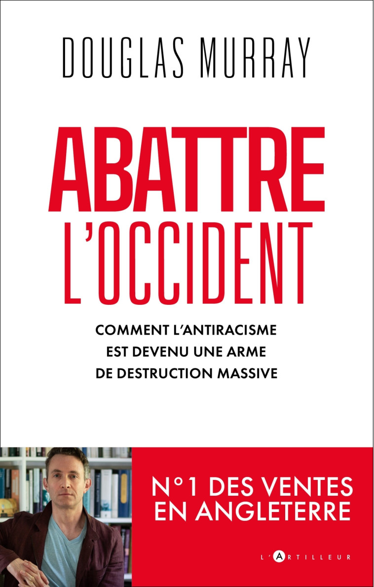 ABATTRE L'OCCIDENT - LA GUERRE CULTURELLE EST UNE MENACE MORTELLE - MURRAY DOUGLAS - ARTILLEUR