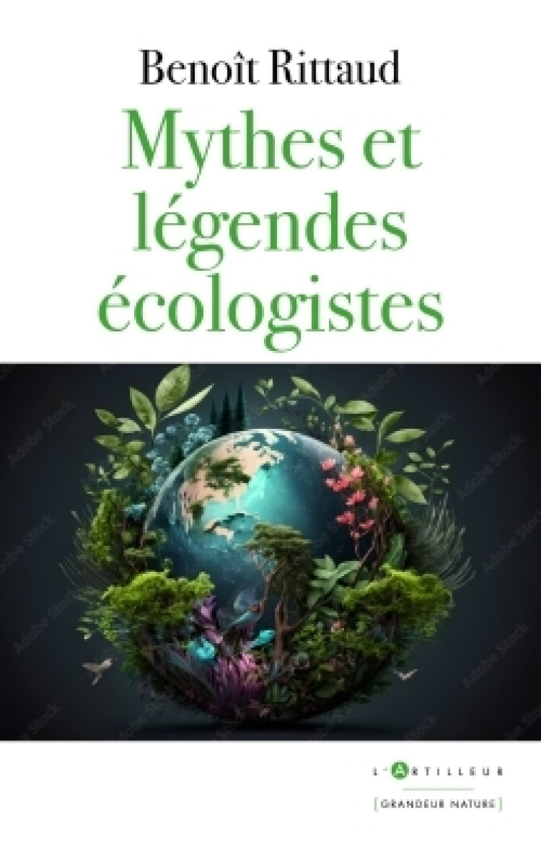 MYTHES ET LEGENDES ECOLOGISTES - RITTAUD BENOIT - ARTILLEUR